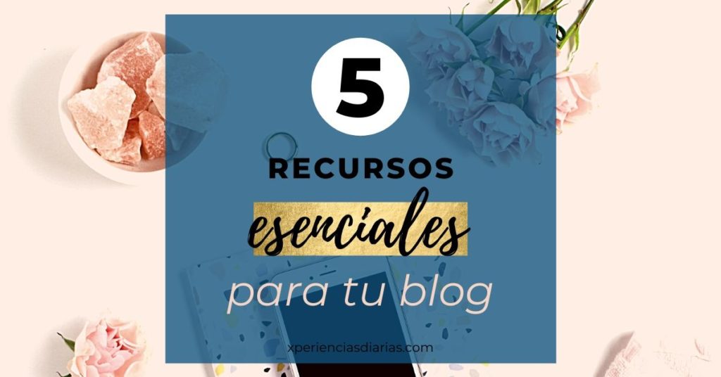 5 recursos esenciales para tu blog